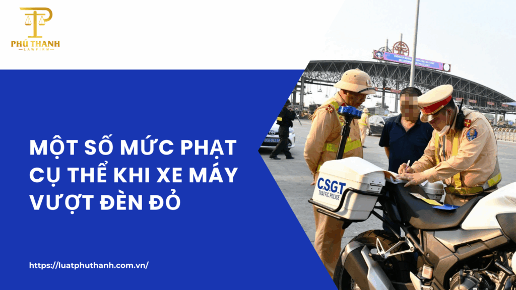 Xử phạt hành chính đối với hành vi xe máy vượt đèn đỏ 2025?