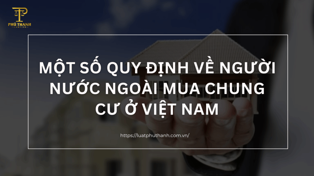 Một số quy định về người nước ngoài mua chung cư ở Việt Nam
