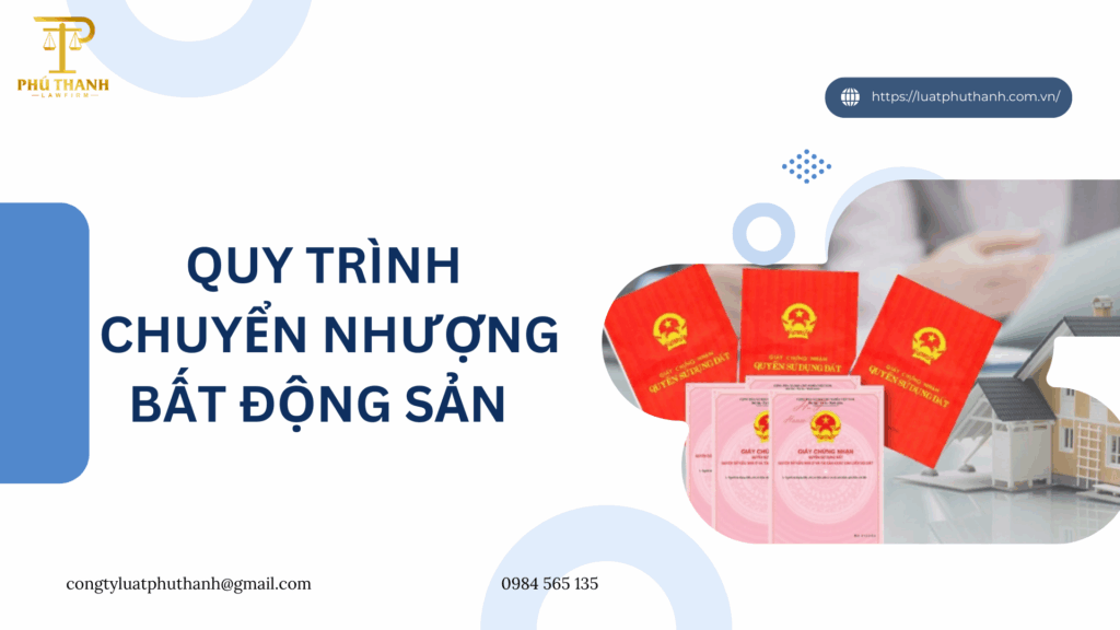 Quy trình chuyển nhượng bất động sản 2025