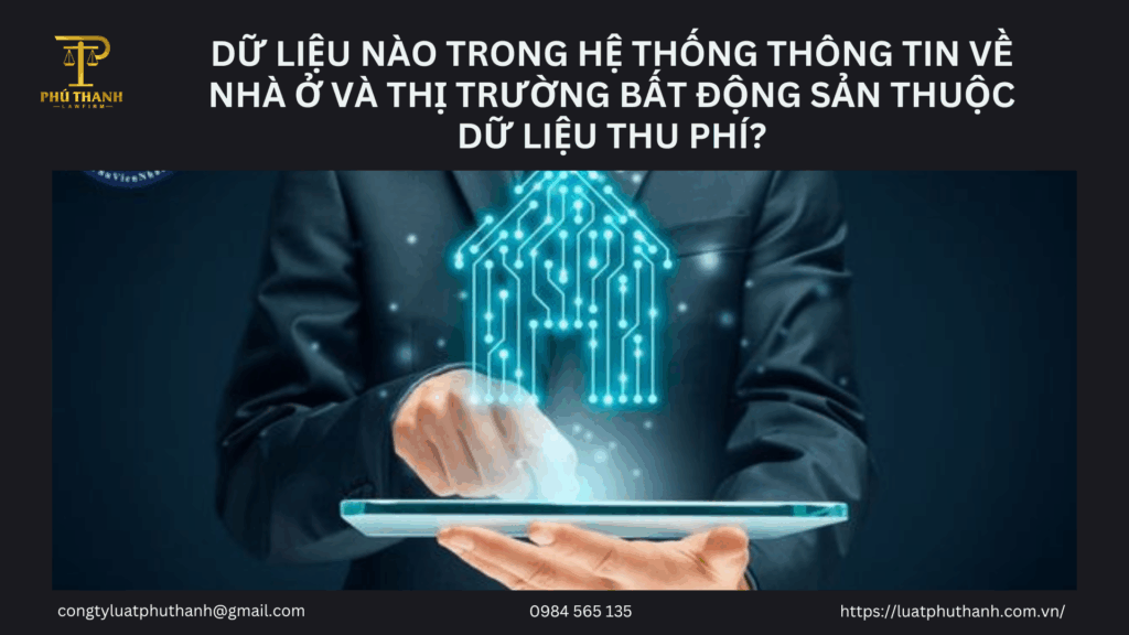 Dữ liệu nào trong hệ thống thông tin về nhà ở và thị trường bất động sản thuộc dữ liệu thu phí?
