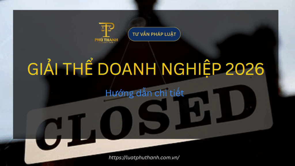 Thủ Tục Giải Thể Doanh Nghiệp: Hướng Dẫn Chi Tiết Mới Nhất 2026