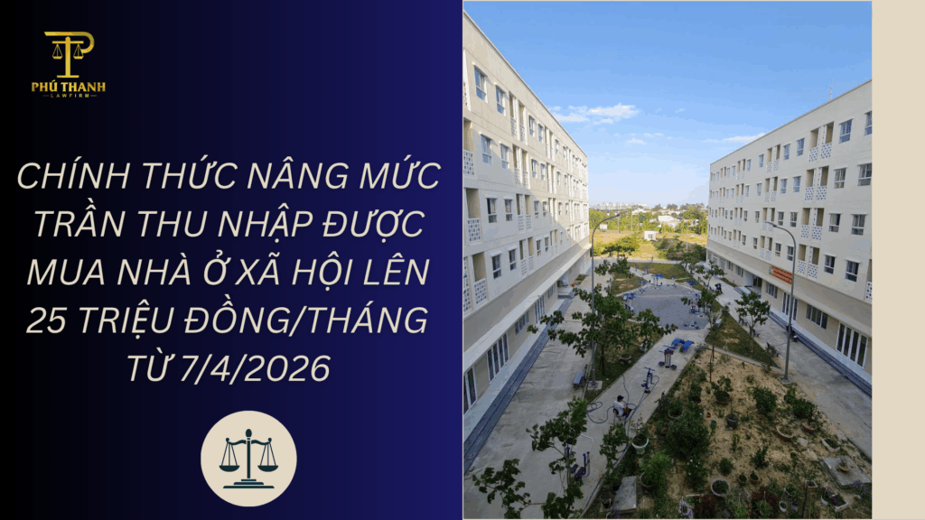 Chính thức nâng mức trần thu nhập được mua nhà ở xã hội lên 25 triệu đồng/tháng từ 7/4/2026