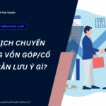 Giao dịch chuyển nhượng vốn góp/cổ phần cần lưu ý gì?