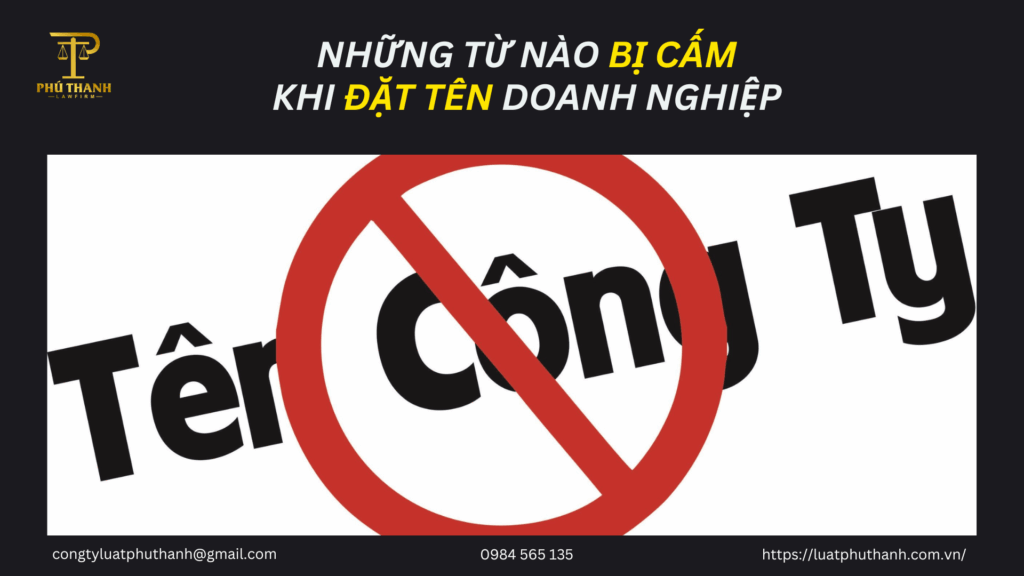 Khi đặt tên doanh nghiệp, những từ nào bị cấm?