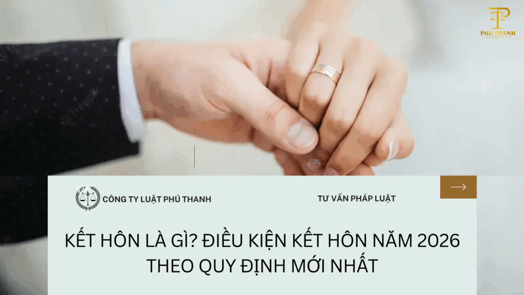 Kết hôn là gì? Điều kiện kết hôn năm 2026 theo quy định mới nhất
